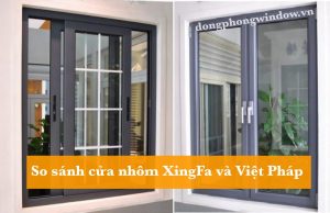 So sánh cửa nhôm xingfa và Việt Pháp
